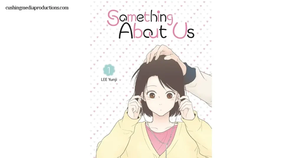 Something About Us คืออนิเมะจากเว็บตูนโรแมนติกชื่อดังของเกาหลีที่ได้รับการดัดแปลงอย่างละเมียดละไม ถ่ายทอดเรื่องราวของ